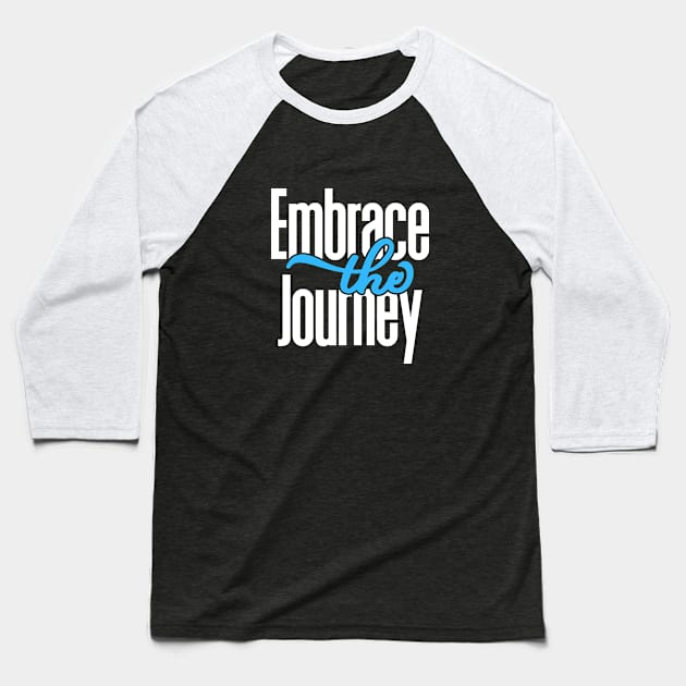 Embrace The Journey Baseball T-Shirt by NoLimitsMerch